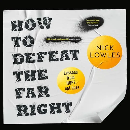How to Defeat the Far Right: Lessons From Hope Not Hate By Nick Lowles